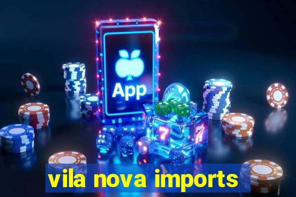 vila nova imports