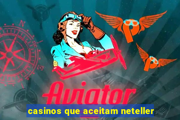 casinos que aceitam neteller