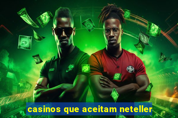 casinos que aceitam neteller