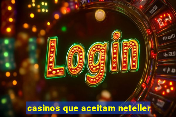 casinos que aceitam neteller