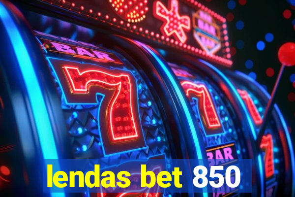 lendas bet 850