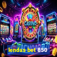 lendas bet 850