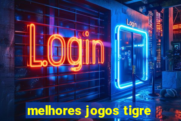 melhores jogos tigre