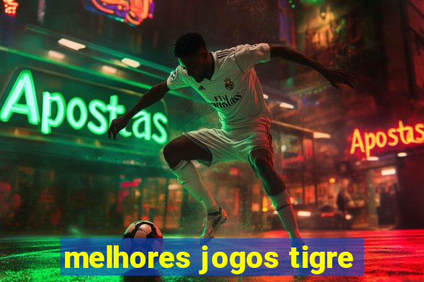 melhores jogos tigre