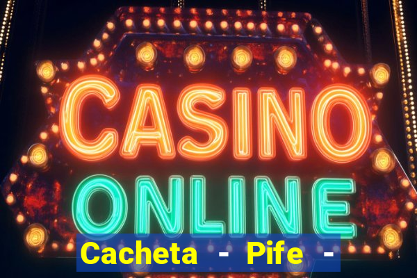 Cacheta - Pife - Jogo online