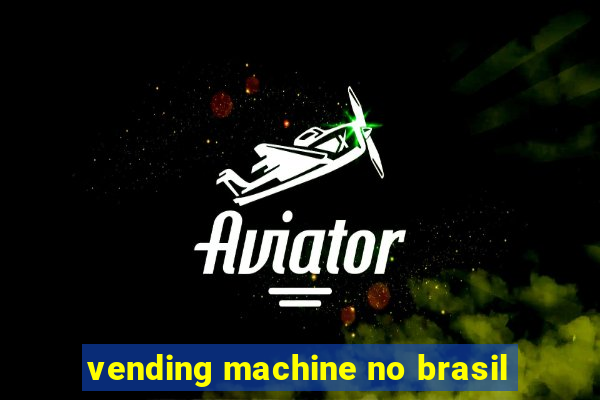 vending machine no brasil