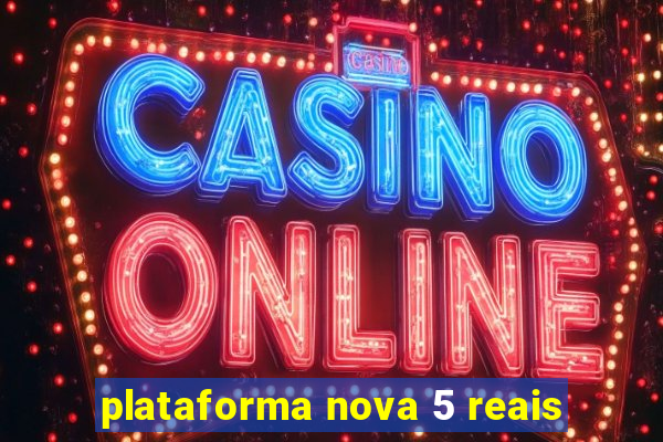 plataforma nova 5 reais