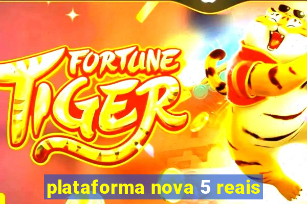 plataforma nova 5 reais