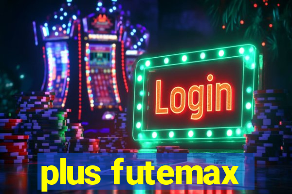 plus futemax