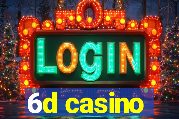 6d casino