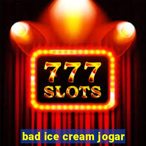 bad ice cream jogar