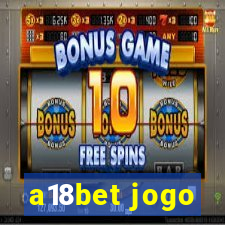 a18bet jogo