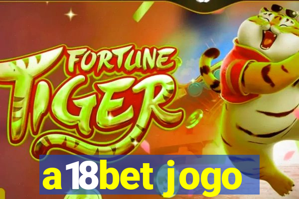 a18bet jogo