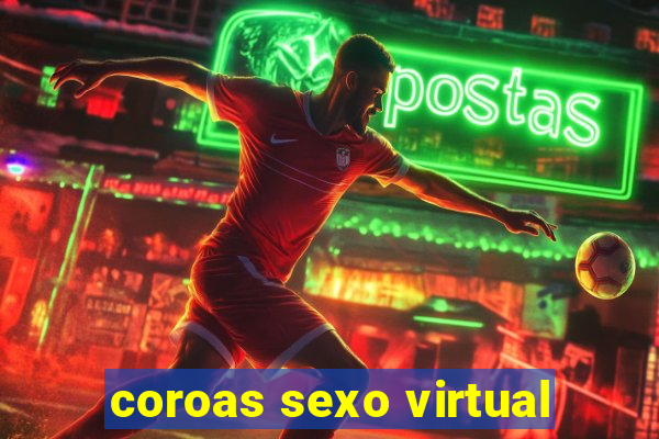 coroas sexo virtual