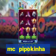 mc pipokinha transando telegram