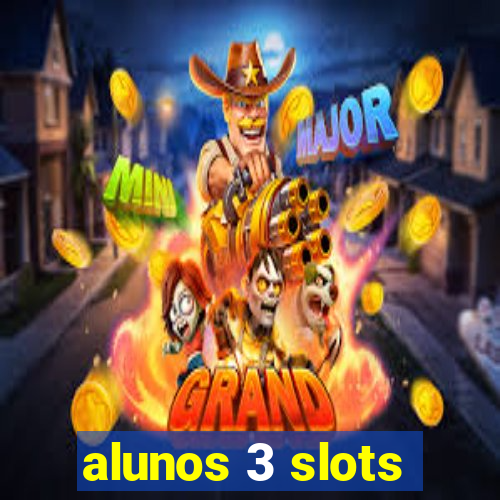 alunos 3 slots