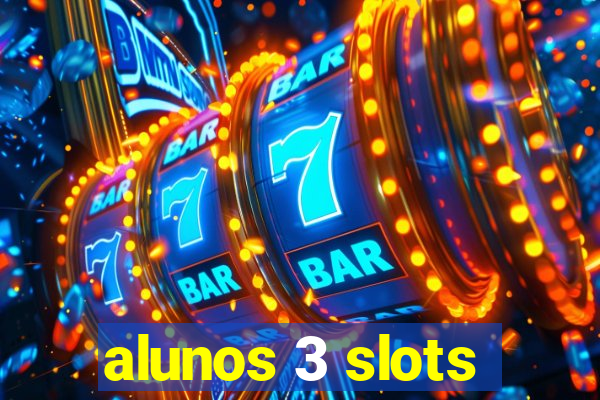 alunos 3 slots