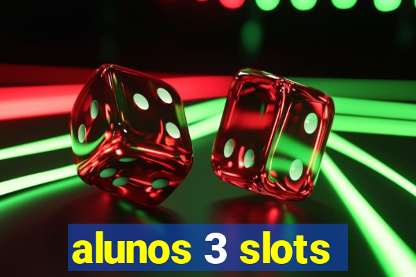 alunos 3 slots