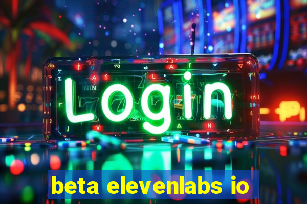 beta elevenlabs io