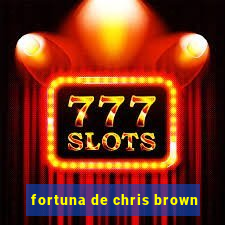 fortuna de chris brown