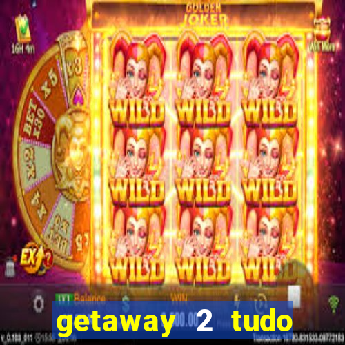 getaway 2 tudo desbloqueado 2.3 9