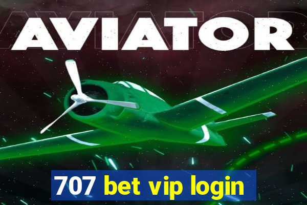 707 bet vip login