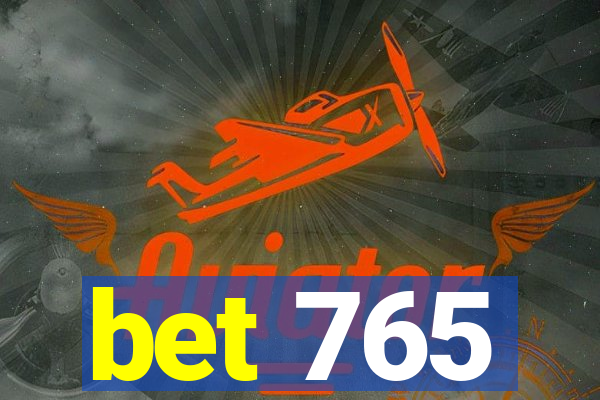 bet 765