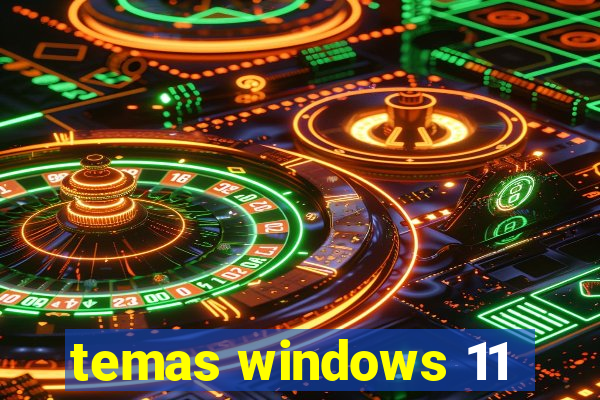 temas windows 11