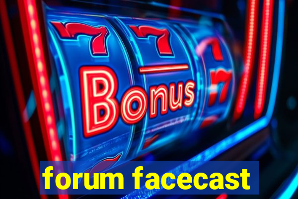 forum facecast