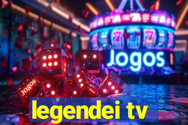 legendei tv