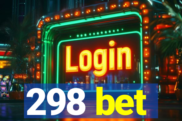 298 bet