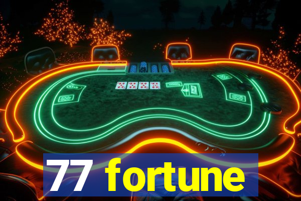 77 fortune