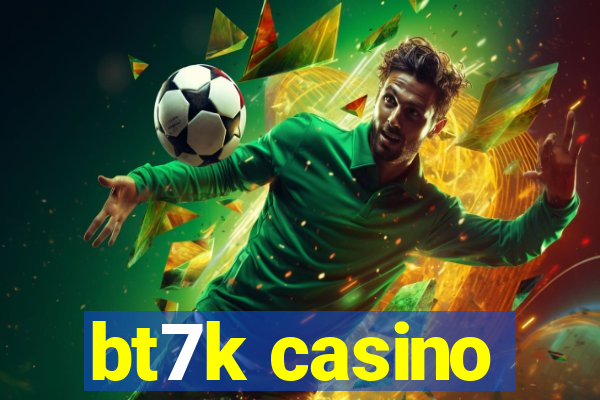 bt7k casino