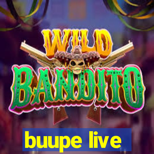 buupe live