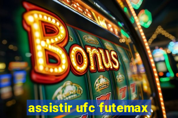 assistir ufc futemax