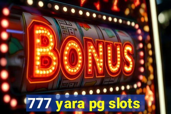 777 yara pg slots