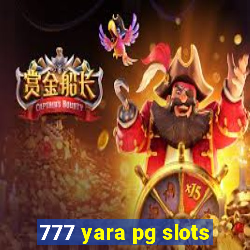 777 yara pg slots