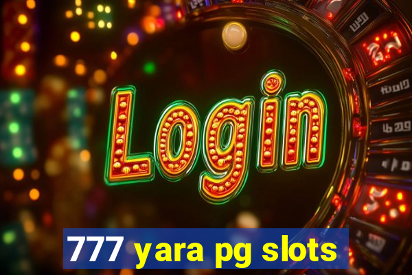 777 yara pg slots