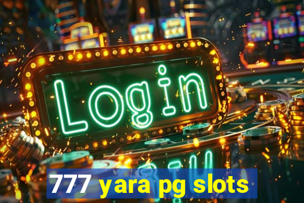 777 yara pg slots