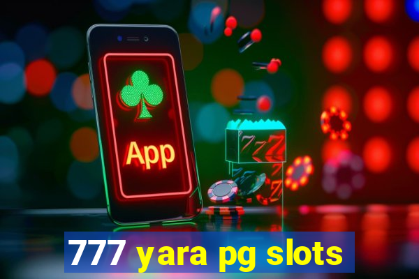 777 yara pg slots