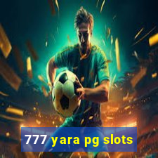 777 yara pg slots