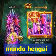 mundo hengai