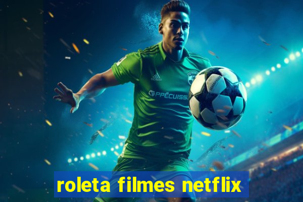 roleta filmes netflix