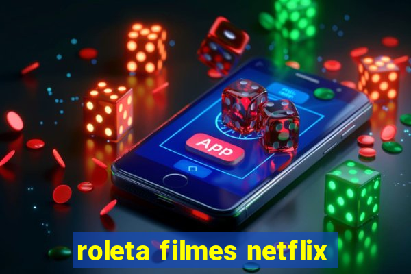 roleta filmes netflix