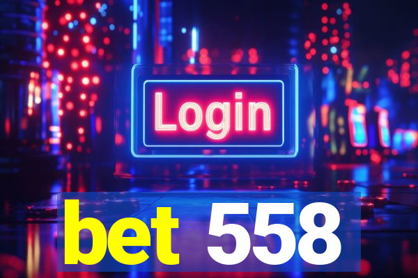 bet 558