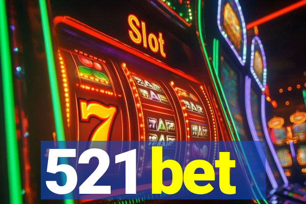 521 bet