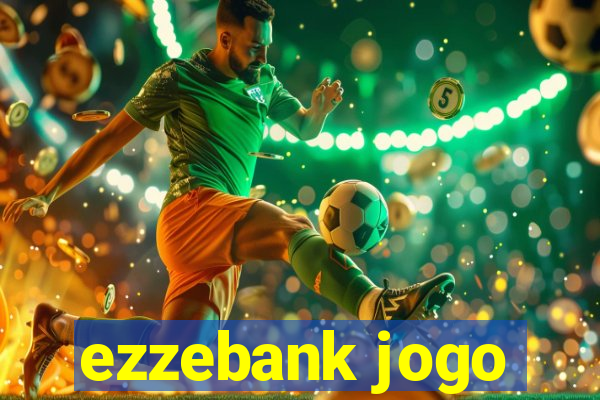 ezzebank jogo