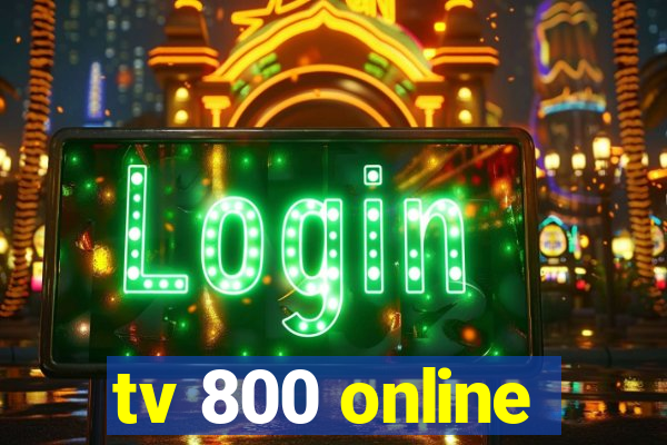 tv 800 online