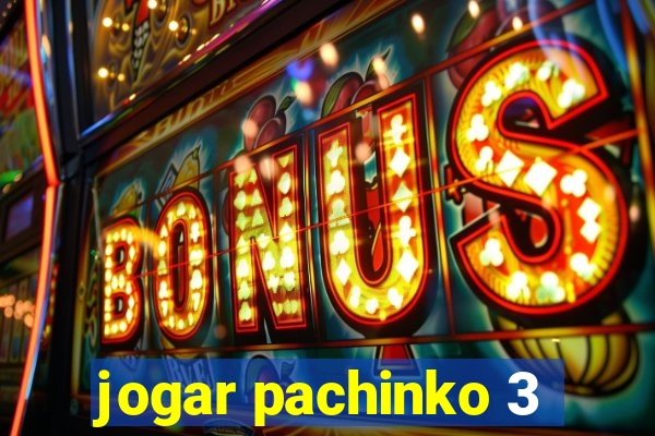 jogar pachinko 3