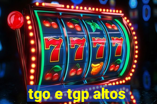 tgo e tgp altos